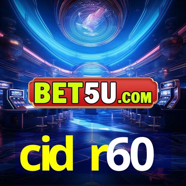 cid r60