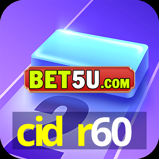 cid r60