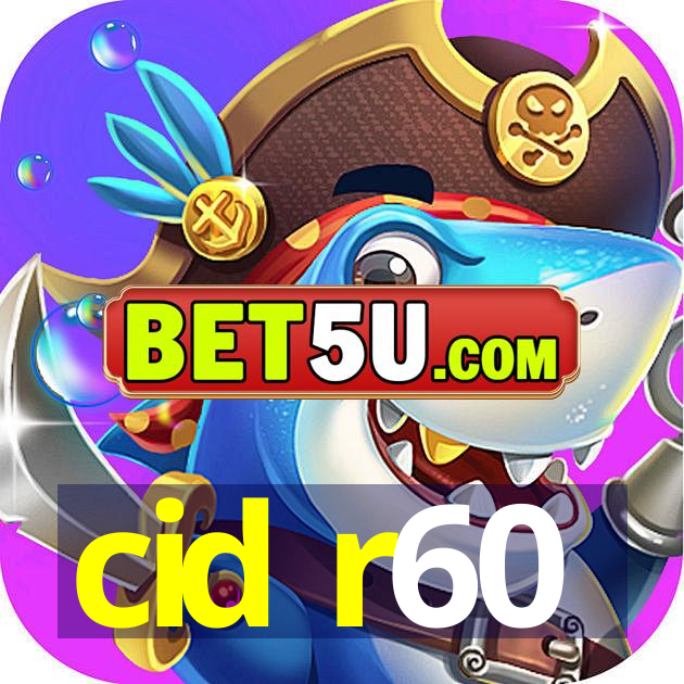 cid r60