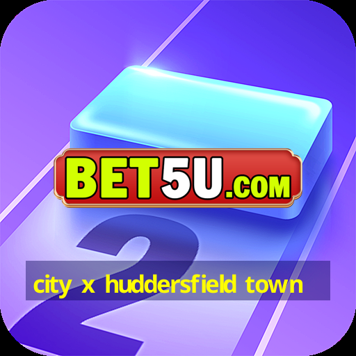 city x huddersfield town