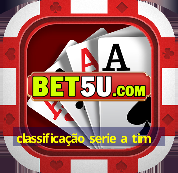 classificação serie a tim