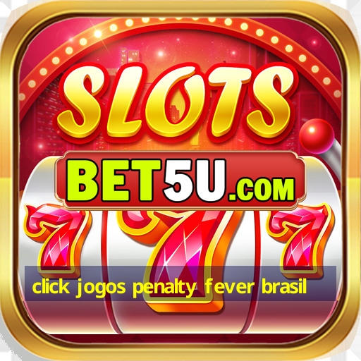 click jogos penalty fever brasil