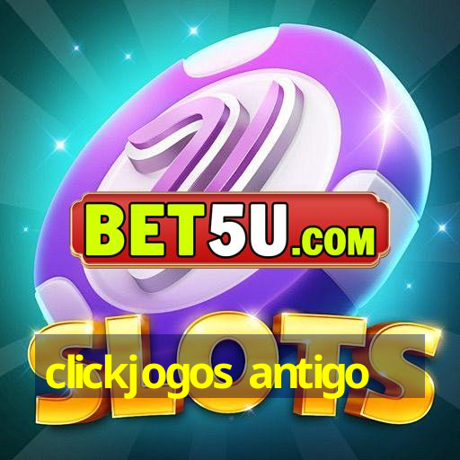 clickjogos antigo