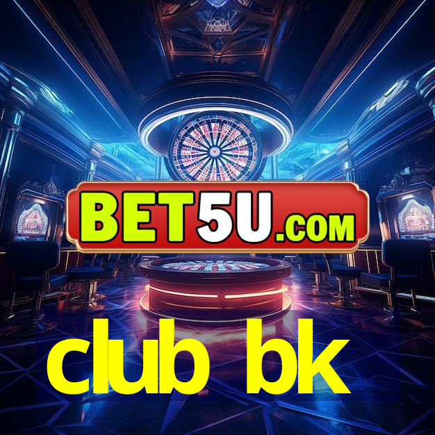 club bk