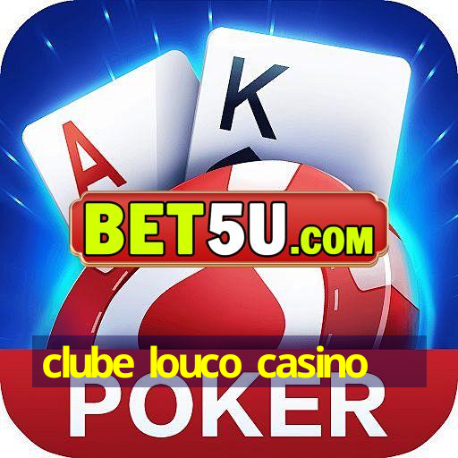 clube louco casino