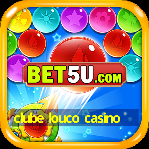 clube louco casino