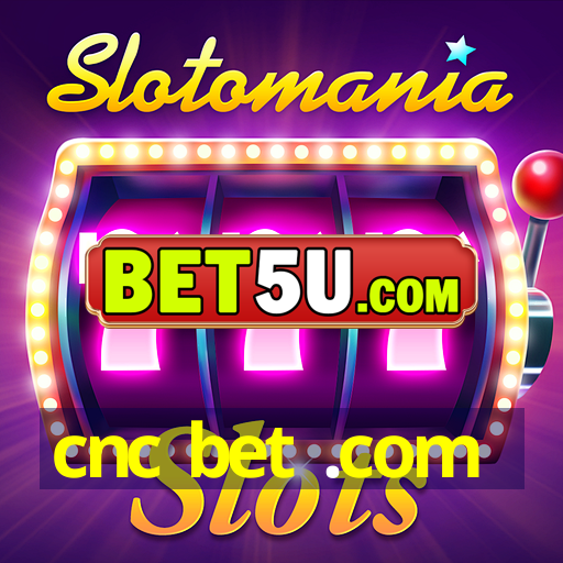 cnc bet .com