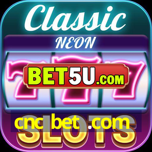 cnc bet .com