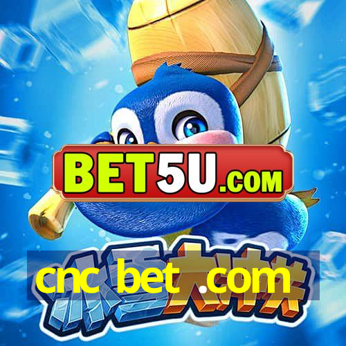 cnc bet .com