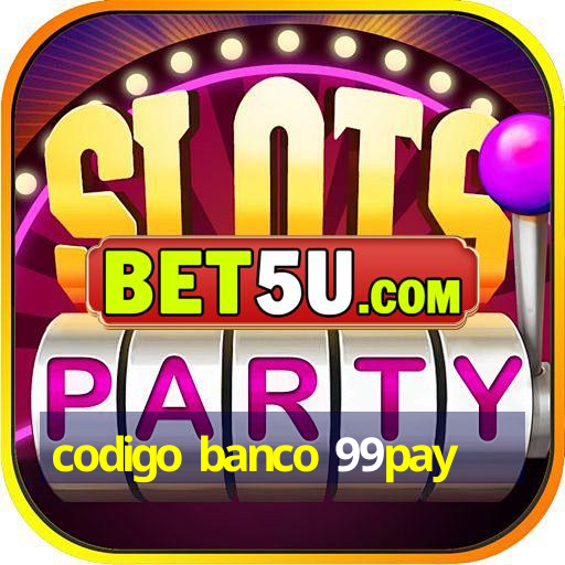 codigo banco 99pay