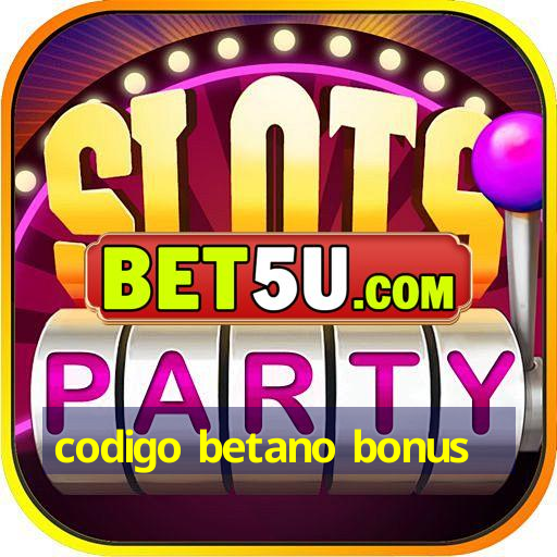 codigo betano bonus