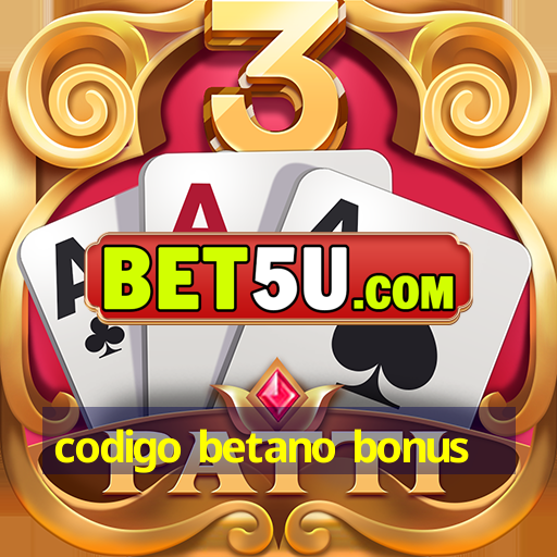 codigo betano bonus