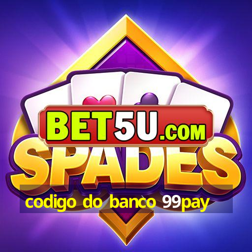 codigo do banco 99pay