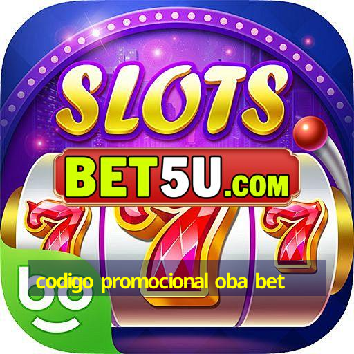 codigo promocional oba bet