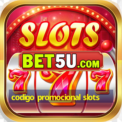 codigo promocional slots