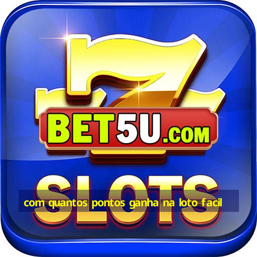 com quantos pontos ganha na loto facil