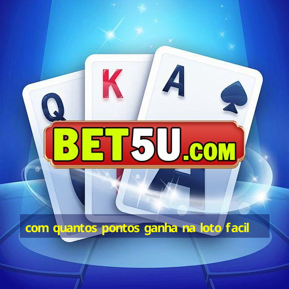 com quantos pontos ganha na loto facil