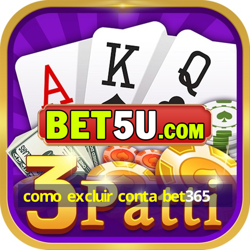 como excluir conta bet365