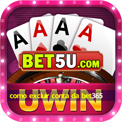 como excluir conta da bet365