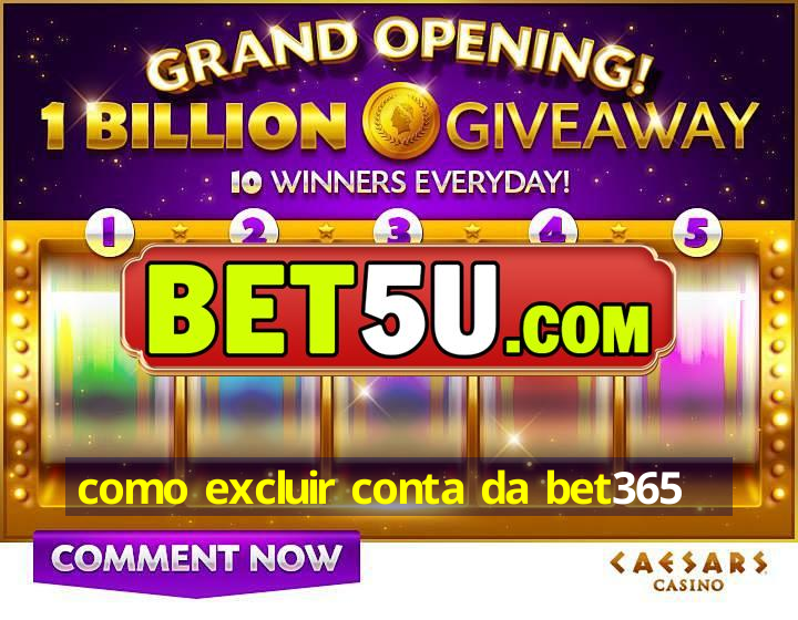 como excluir conta da bet365