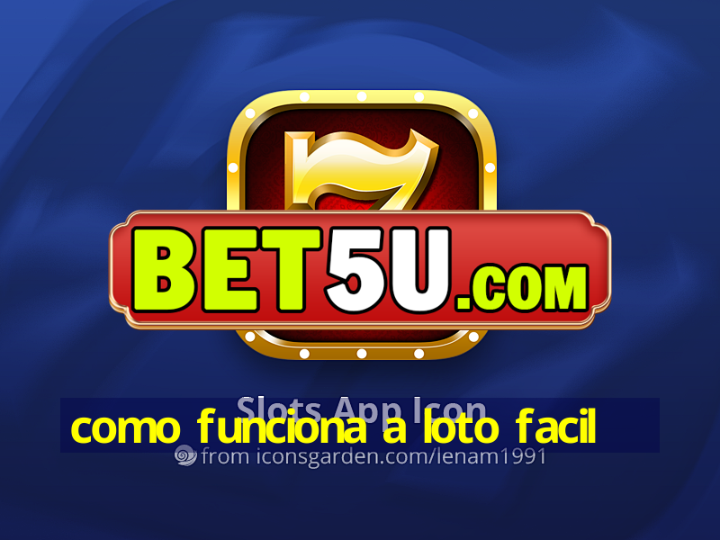 como funciona a loto facil