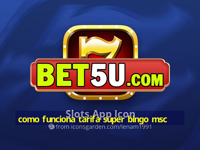 como funciona tarifa super bingo msc