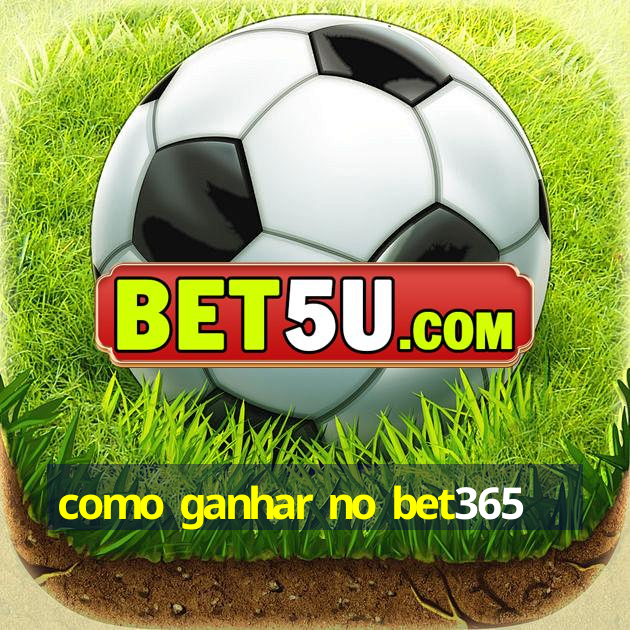 como ganhar no bet365