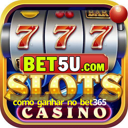 como ganhar no bet365