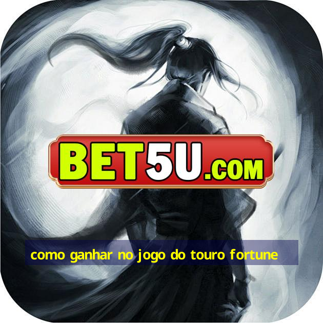 como ganhar no jogo do touro fortune