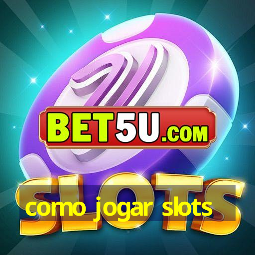 como jogar slots