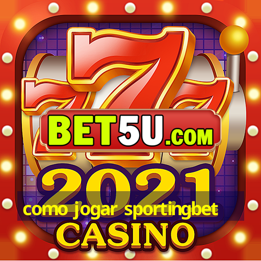 como jogar sportingbet