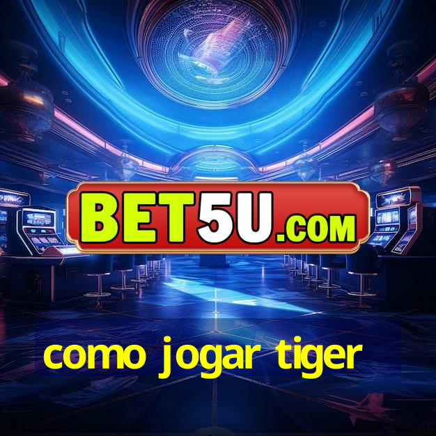 como jogar tiger