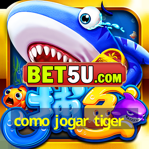 como jogar tiger