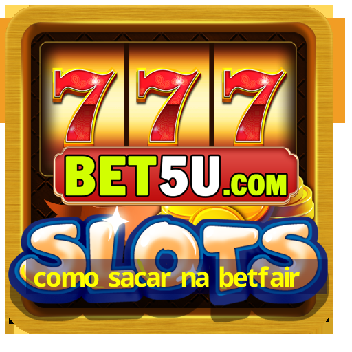 como sacar na betfair