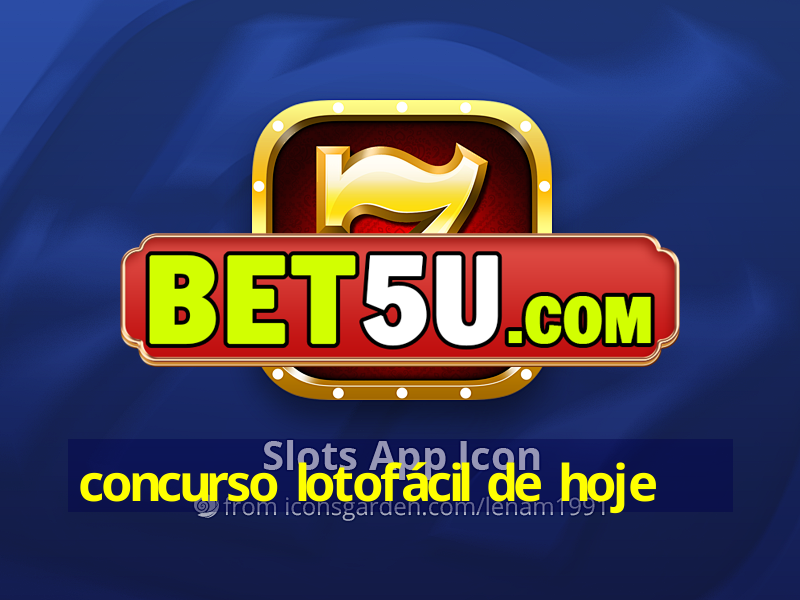 concurso lotofácil de hoje