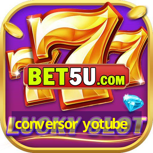 conversor yotube