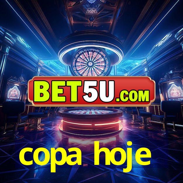 copa hoje