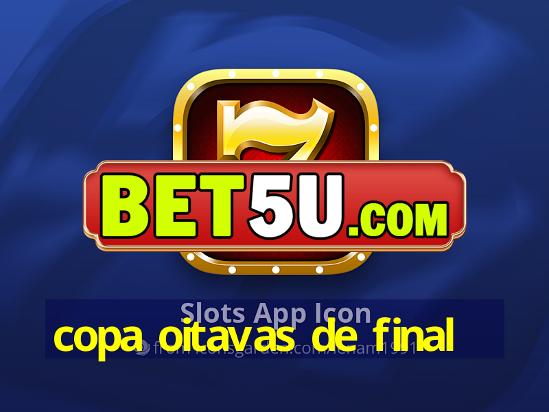 copa oitavas de final