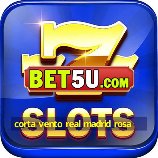 corta vento real madrid rosa