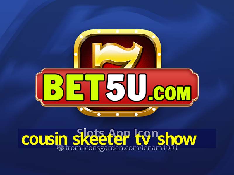 cousin skeeter tv show