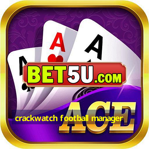 crackwatch football manager