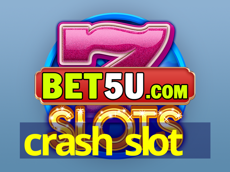 crash slot