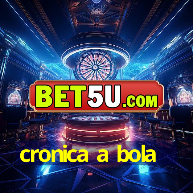 cronica a bola