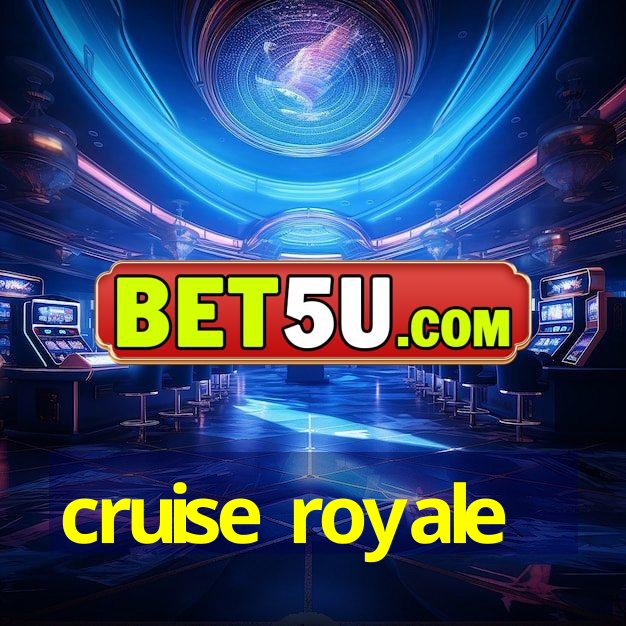 cruise royale