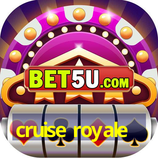 cruise royale