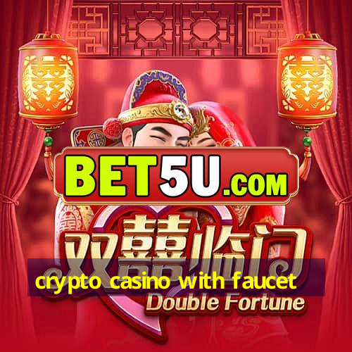 crypto casino with faucet