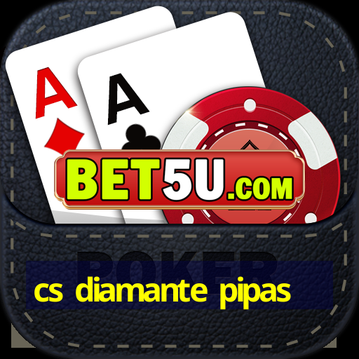 cs diamante pipas