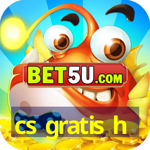 cs gratis h