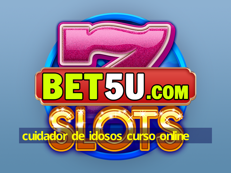 cuidador de idosos curso online