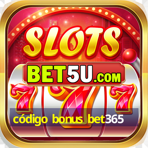 código bonus bet365